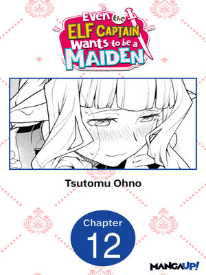 cover image of Even the Elf Captain Wants to be a Maiden, Chapter 12